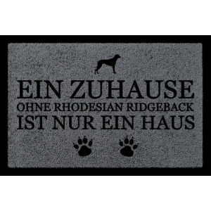 TÜRMATTE Fußmatte EIN ZUHAUSE OHNE [ RHODESIAN RIDGEBACK ] Hund Viele Farben Dunkelgrau