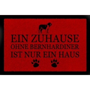 TÜRMATTE Fußmatte EIN ZUHAUSE OHNE [ BERNHARDINER ] Tierisch Hund Viele Farben Rot