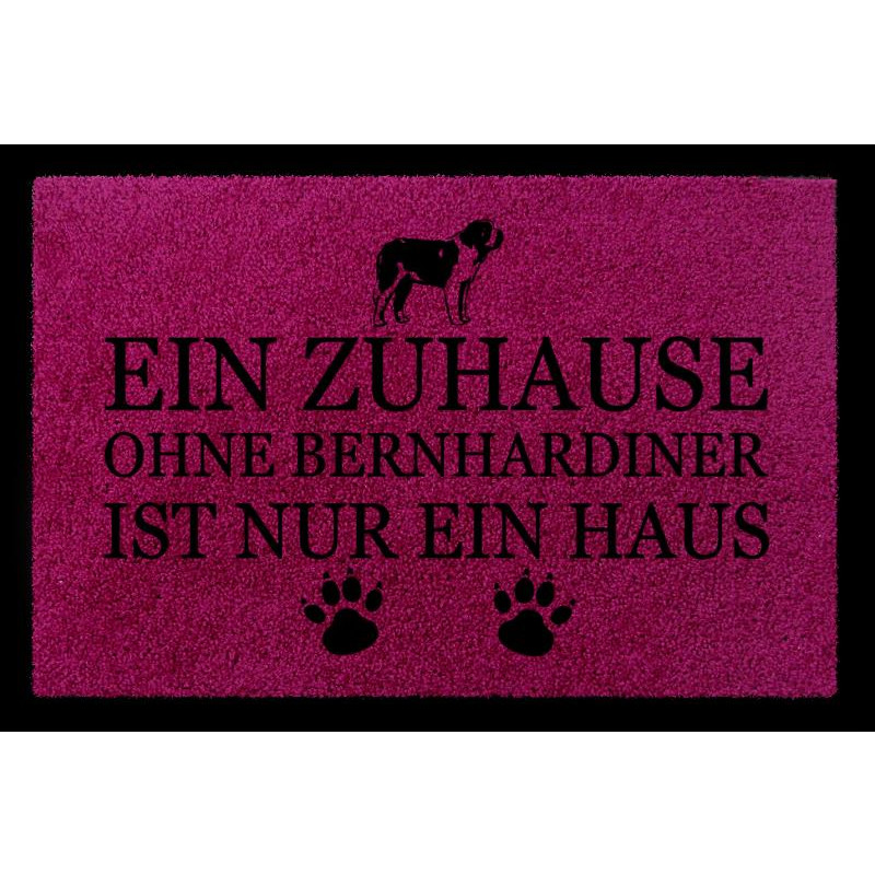 TÜRMATTE Fußmatte EIN ZUHAUSE OHNE [ BERNHARDINER ] Tierisch Hund Viele Farben Fuchsia