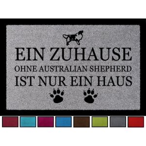 TÜRMATTE Fußmatte EIN ZUHAUSE OHNE [ AUSTRALIAN SHEPHERD ] Hund Viele Farben