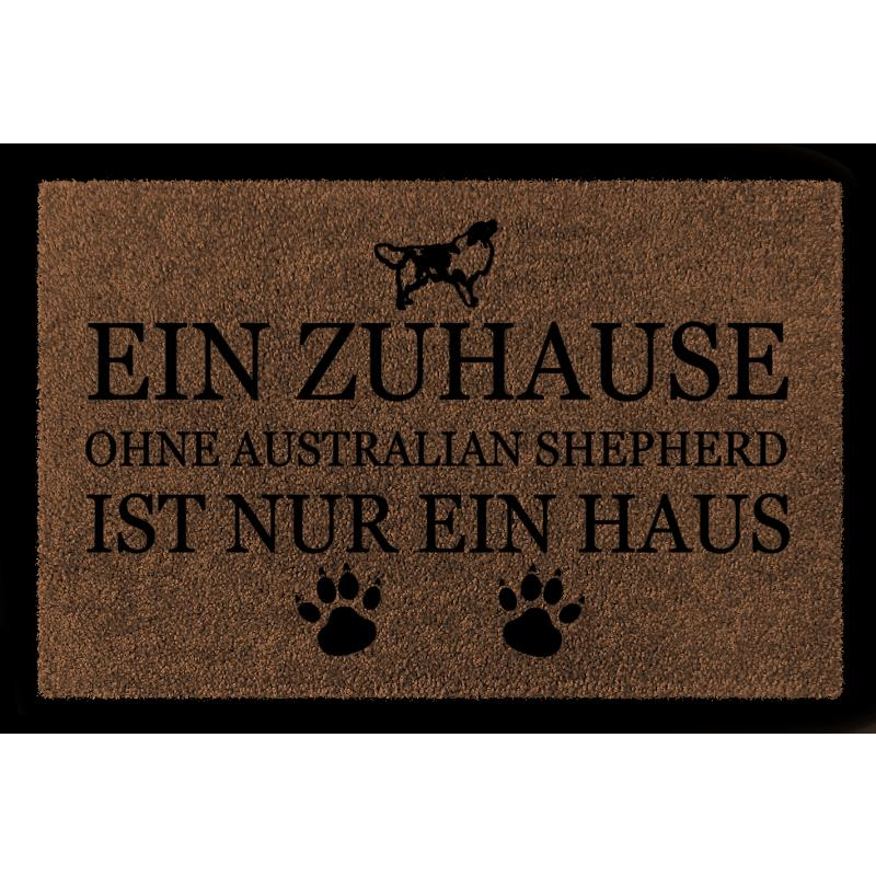 TÜRMATTE Fußmatte EIN ZUHAUSE OHNE [ AUSTRALIAN SHEPHERD ] Hund Viele Farben Braun