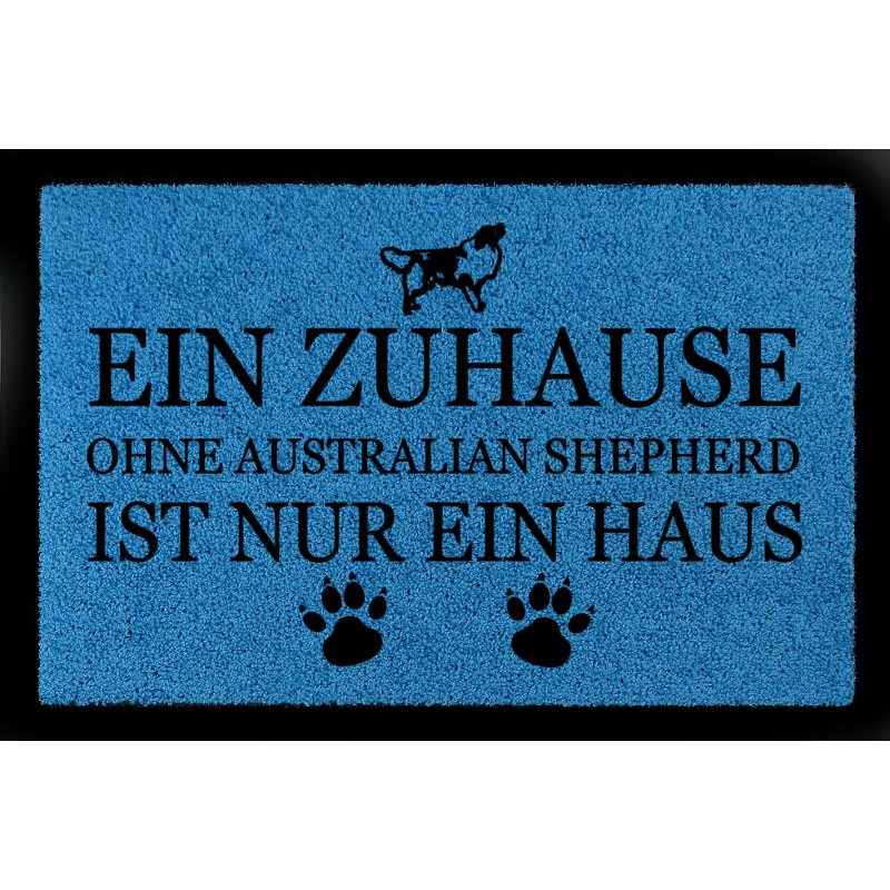 TÜRMATTE Fußmatte EIN ZUHAUSE OHNE [ AUSTRALIAN SHEPHERD ] Hund Viele Farben Royalblau
