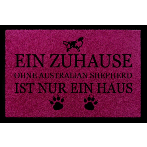 TÜRMATTE Fußmatte EIN ZUHAUSE OHNE [ AUSTRALIAN SHEPHERD ] Hund Viele Farben Fuchsia