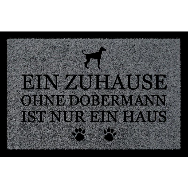 FUSSMATTE Türvorleger EIN ZUHAUSE OHNE [ DOBERMANN ] Hund Flur Viele Farben Dunkelgrau
