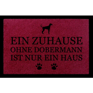 FUSSMATTE Türvorleger EIN ZUHAUSE OHNE [ DOBERMANN ] Hund Flur Viele Farben Bordeauxrot