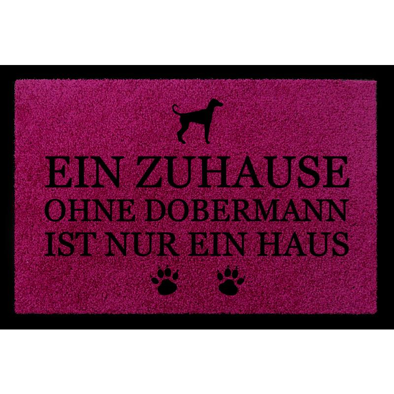 FUSSMATTE Türvorleger EIN ZUHAUSE OHNE [ DOBERMANN ] Hund Flur Viele Farben Fuchsia