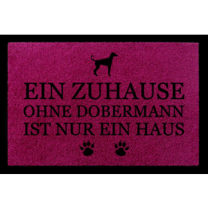 FUSSMATTE Türvorleger EIN ZUHAUSE OHNE [ DOBERMANN ] Hund Flur Viele Farben Fuchsia