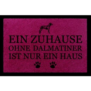 FUSSMATTE Türvorleger EIN ZUHAUSE OHNE [ DALMATINER ] Hund Viele Farben Fuchsia
