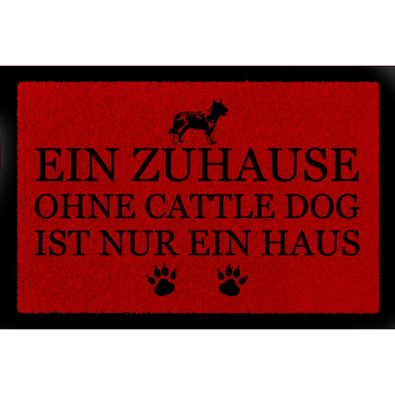 FUSSMATTE Türvorleger EIN ZUHAUSE OHNE [ CATTLE DOG ] Hund Viele Farben Rot