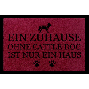 FUSSMATTE Türvorleger EIN ZUHAUSE OHNE [ CATTLE DOG ] Hund Viele Farben Bordeauxrot