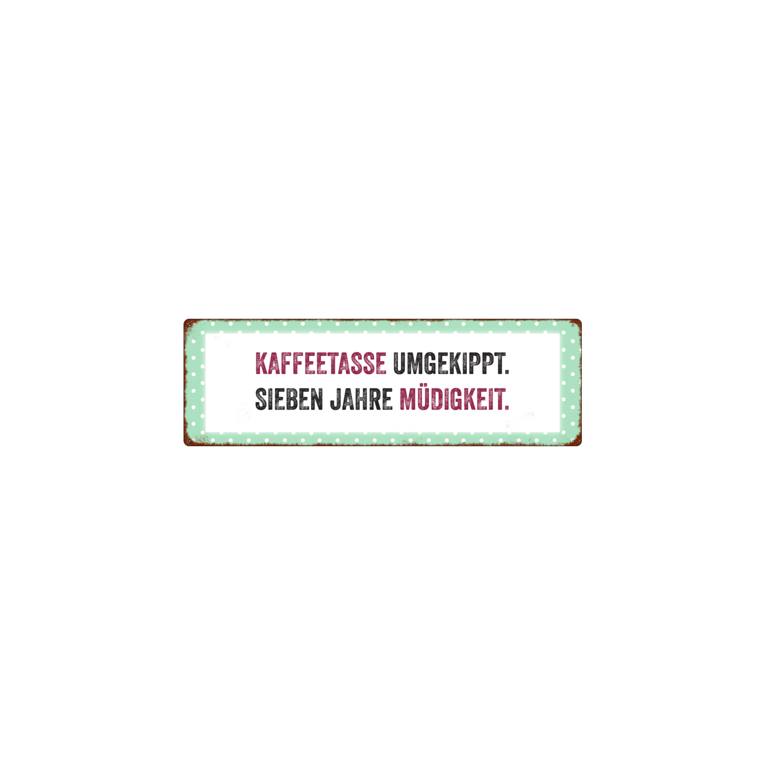 METALLSCHILD Blechschild Türschild KAFFEETASSE UMGEKIPPT Lustig Spruch Küche