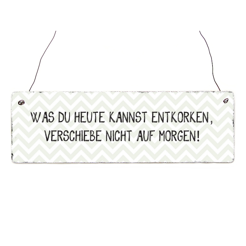 Holzschild Shabby WAS DU HEUTE KANNST ENTKORKEN Lustig Spruch Party Geschenk