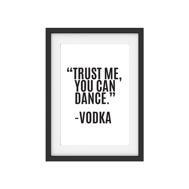 INTERLUXE Kunstdruck TRUST ME YOU CAN DANCE Vodka Lustig Spruch Tanzen DIN A4