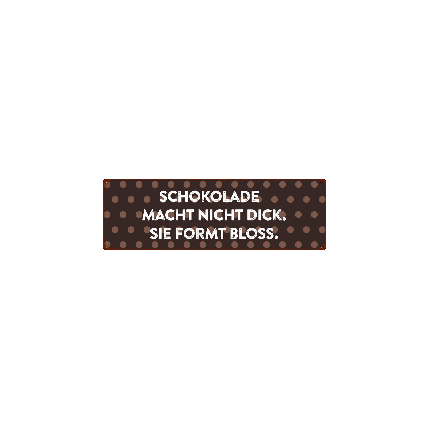 METALLSCHILD Blechschild SCHOKOLADE MACHT NICHT DICK Spruch Lustig Küche Shabby