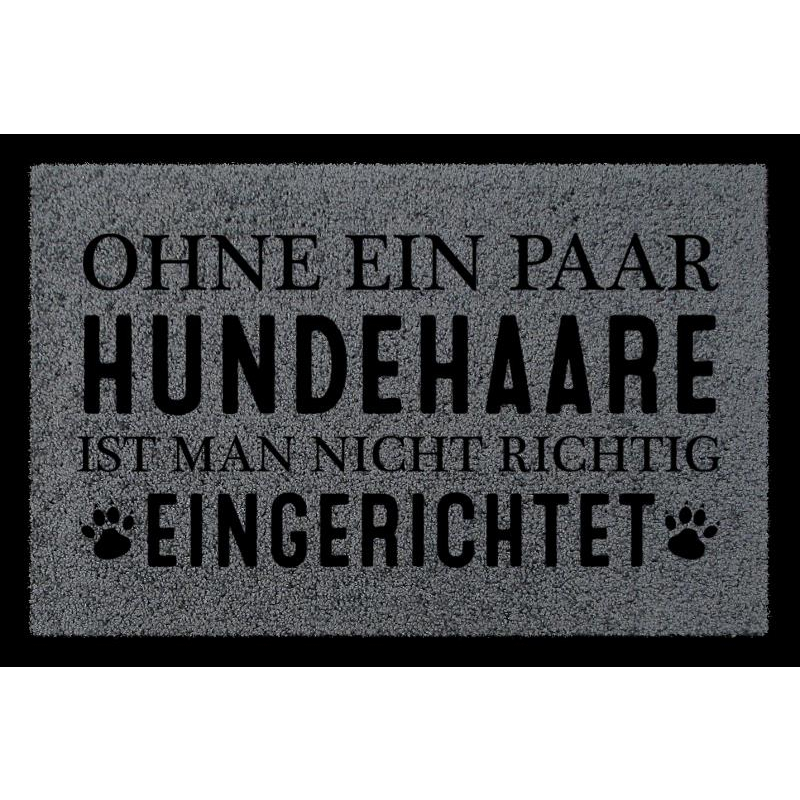 TÜRMATTE Fußmatte OHNE EIN PAAR HUNDEHAARE Tierisch Haustier Hund Einzug Spruch Dunkelgrau