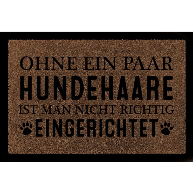 TÜRMATTE Fußmatte OHNE EIN PAAR HUNDEHAARE Tierisch Haustier Hund Einzug Spruch Braun