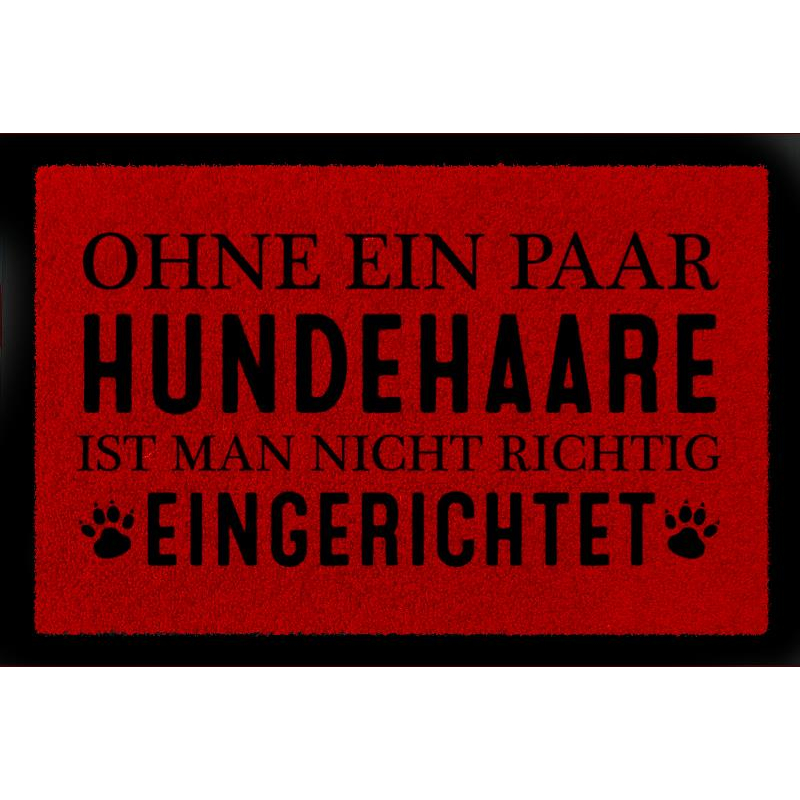 TÜRMATTE Fußmatte OHNE EIN PAAR HUNDEHAARE Tierisch Haustier Hund Einzug Spruch Rot