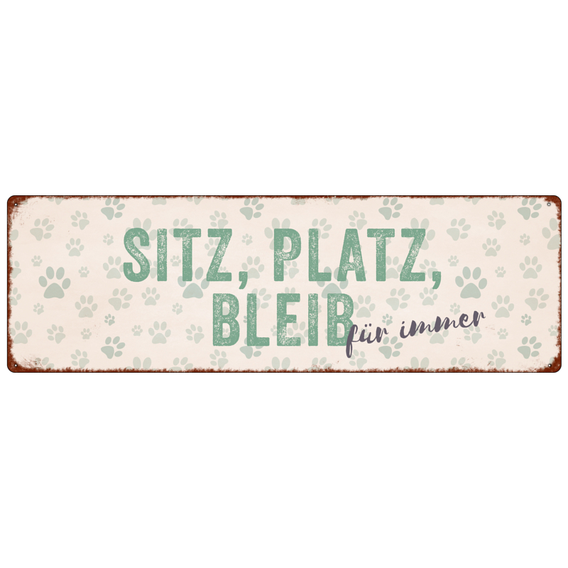 METALLSCHILD Blechschild SITZ PLATZ BLEIB FÜR IMMER Spruch Hund Tierisch Shabby