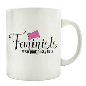 TASSE Kaffeebecher FEMINISTS WEAR PINK PUSSY HATS Frau...