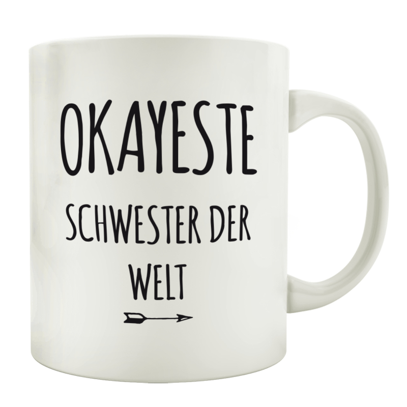 TASSE Kaffeebecher OKAYESTE SCHWESTER DER WELT Geschenk Bruder Mug Geschwister