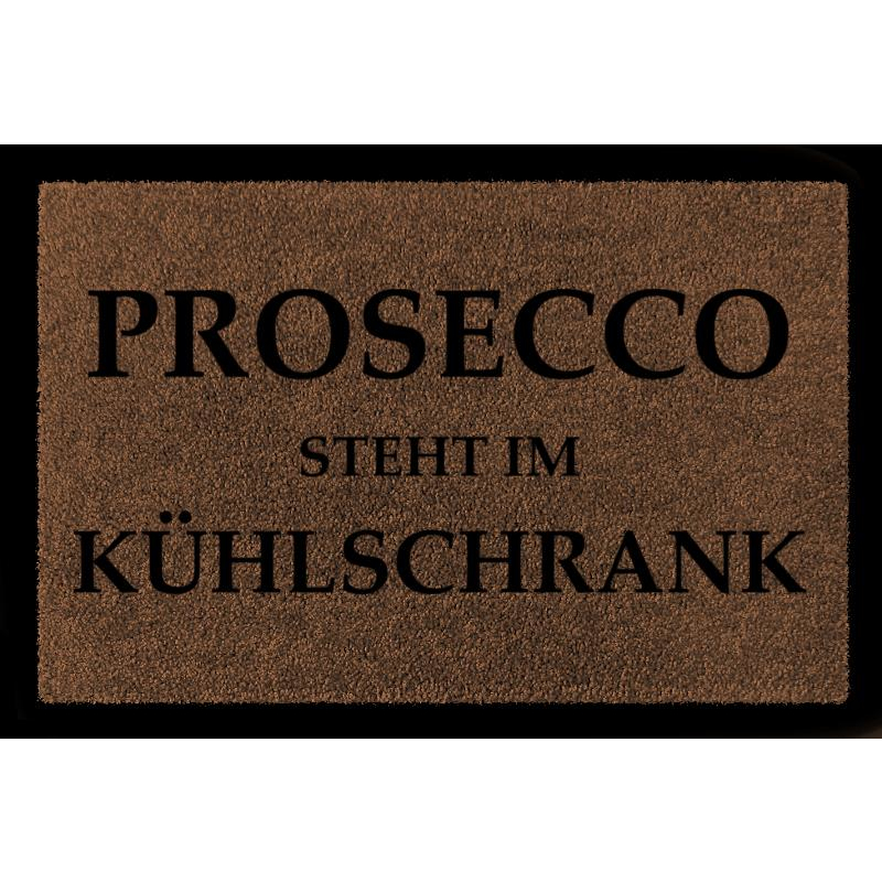 TÜRMATTE Fußmatte PROSECCO STEHT IM KÜHLSCHRANK Frau Geschenk Eingang Geburtstag Braun