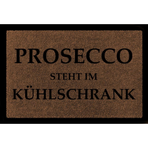 TÜRMATTE Fußmatte PROSECCO STEHT IM KÜHLSCHRANK Frau Geschenk Eingang Geburtstag Braun