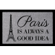 FUSSMATTE Türvorleger PARIS IS ALWAYS A GOOD IDEA Spruch Frankreich Geschenk Hellgrau