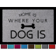 FUSSMATTE Türvorleger HOME IS WHERE [ YOUR DOG IS ] Hund Geschenk Haustier Flur
