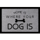 FUSSMATTE Türvorleger HOME IS WHERE [ YOUR DOG IS ] Hund Geschenk Haustier Flur Hellgrau