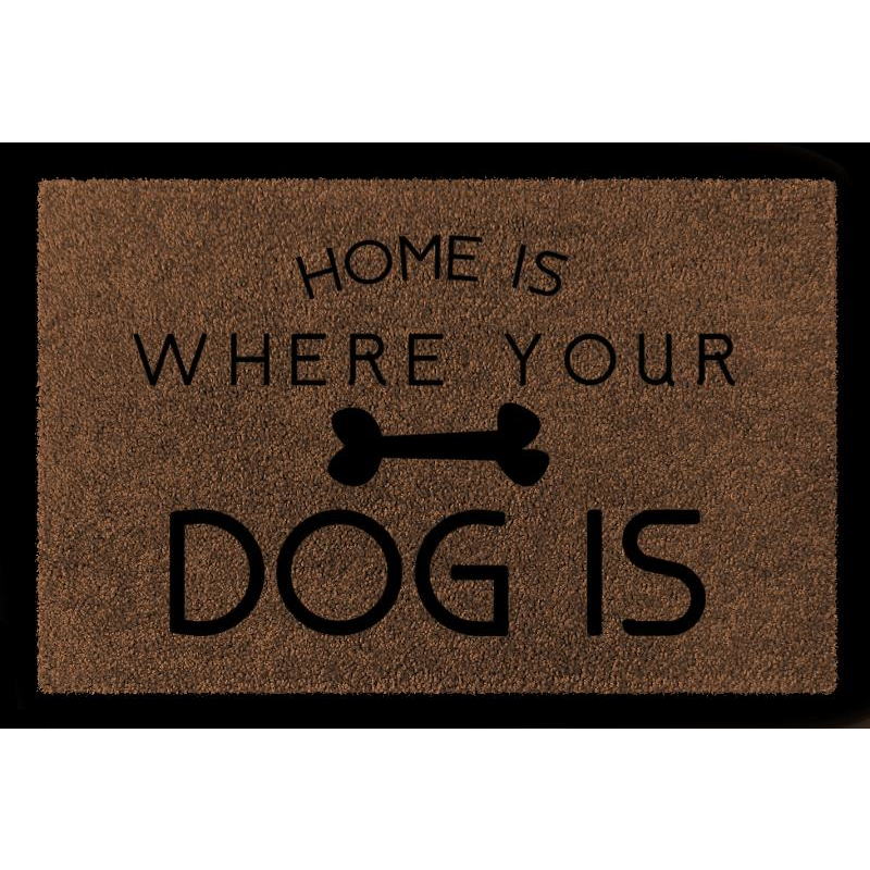 FUSSMATTE Türvorleger HOME IS WHERE [ YOUR DOG IS ] Hund Geschenk Haustier Flur Braun