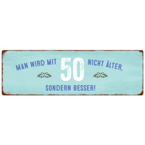 METALLSCHILD Blechschild MAN WIRD MIT 50 NICHT ÄLTER...
