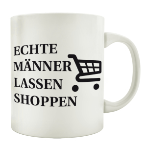TASSE Kaffeebecher ECHTE MÄNNER LASSEN SHOPPEN...