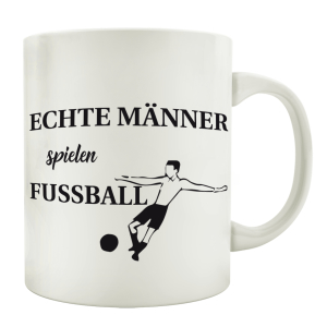 TASSE Kaffeebecher ECHTE MÄNNER SPIELEN FUSSBALL...