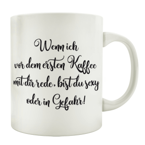 TASSE Kaffeebecher WENN ICH VOR DEM ERSTEN KAFFEE Spruch Lustig Geschenk Beruf