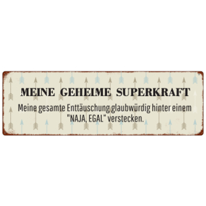 METALLSCHILD Blechschild MEINE GEHEIME SUPERKRAFT [ EGAL ] Spruch Türschild Deko