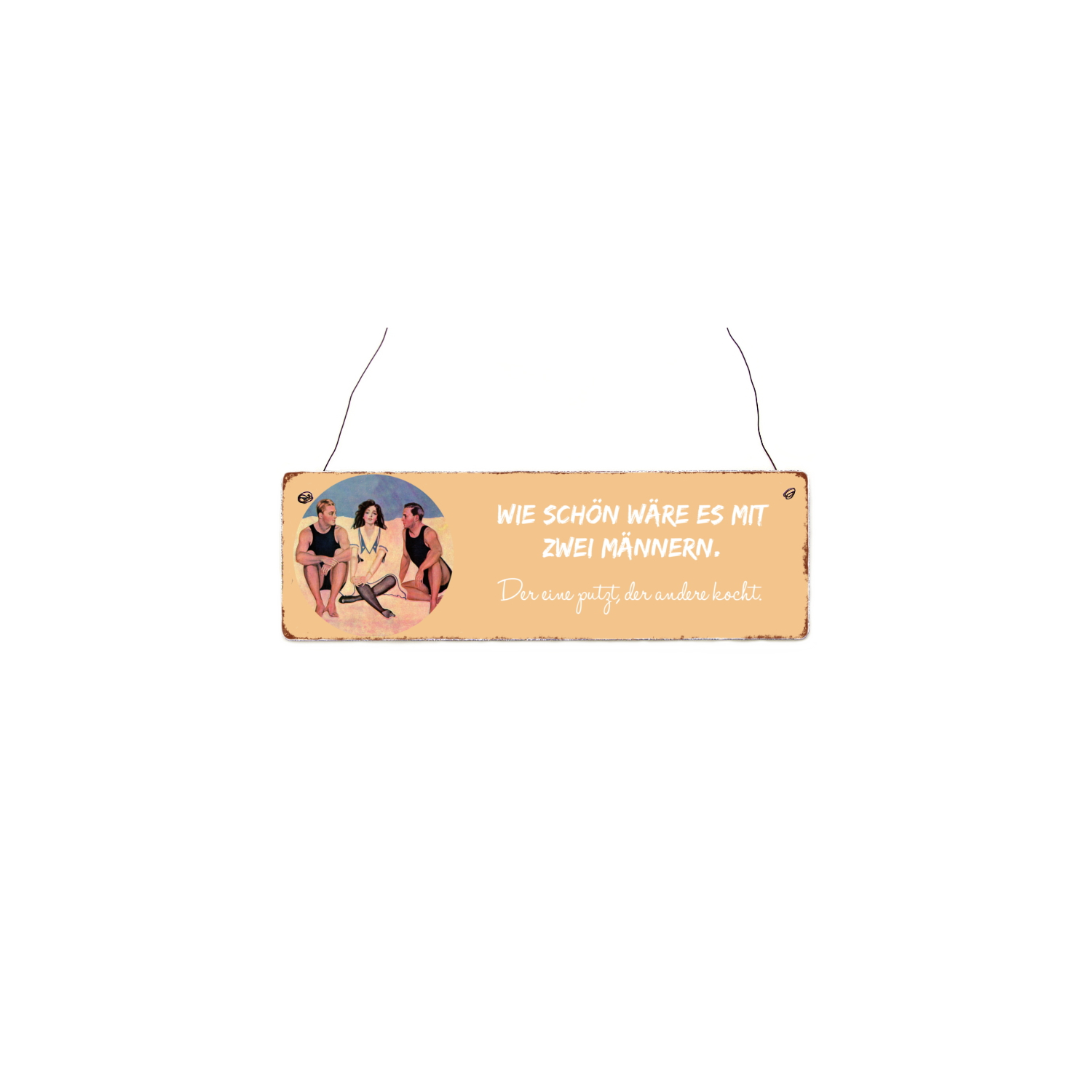 Holzschild Shabby WIE SCHÖN WÄRE ES MIT ZWEI MÄNNERN Lustig Spruch Vintage
