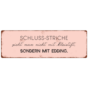 METALLSCHILD Blechschild SCHLUSS-STRICHE ZIEHT MAN NICHT...