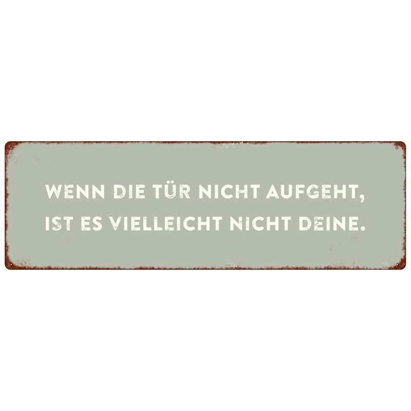 METALLSCHILD Blechschild WENN DIE TÜR NICHT AUFGEHT Spruch Vintage Weisheit