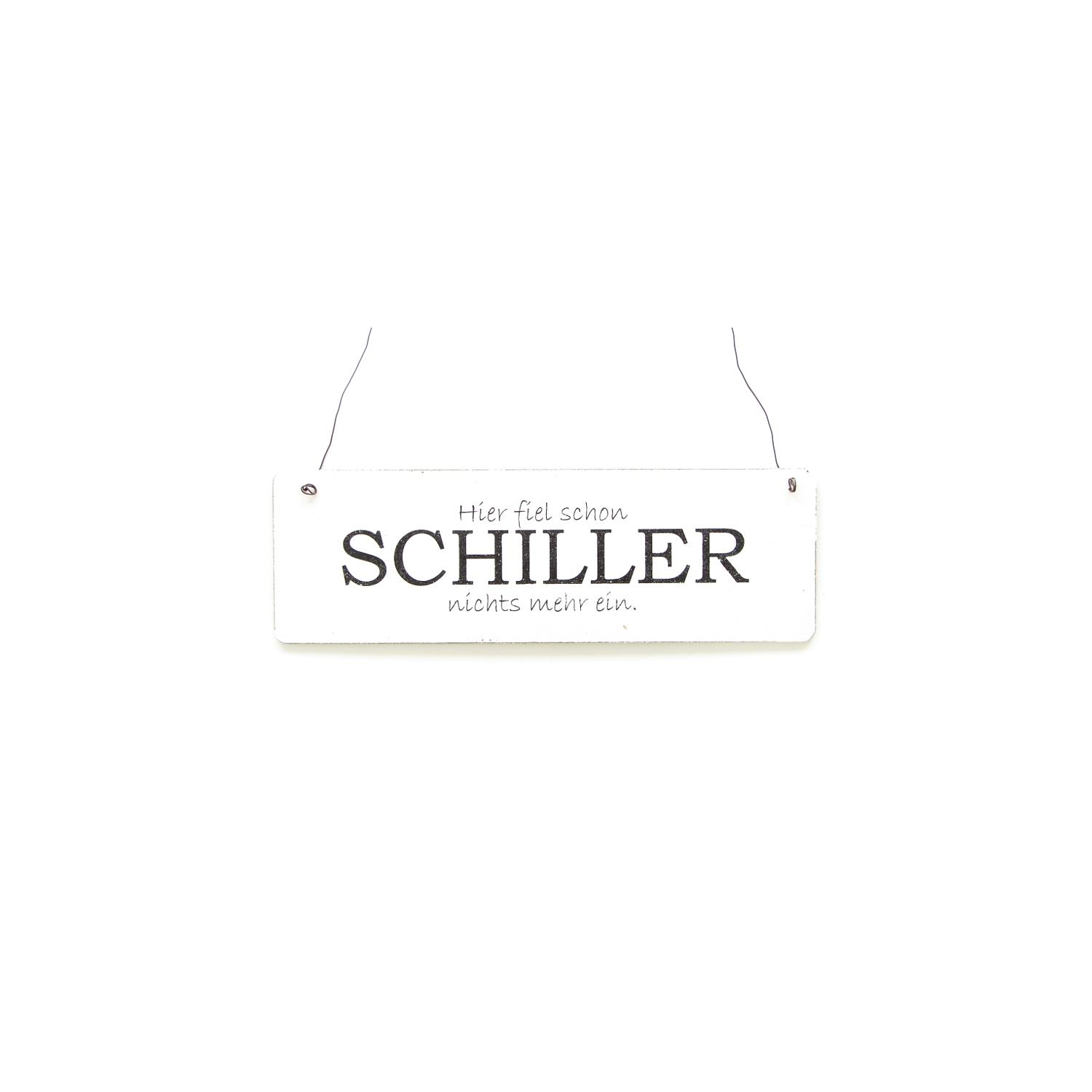 Shabby Vintage Schild Türschild HIER FIEL SCHON SCHILLER NICHTS MEHR EIN Holzschild