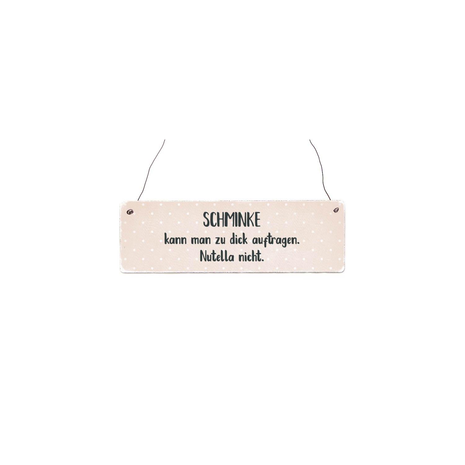 Holzschild Shabby SCHMINKE KANN MAN ZU DICK AUFTRAGEN Nutella Lustig Spruch