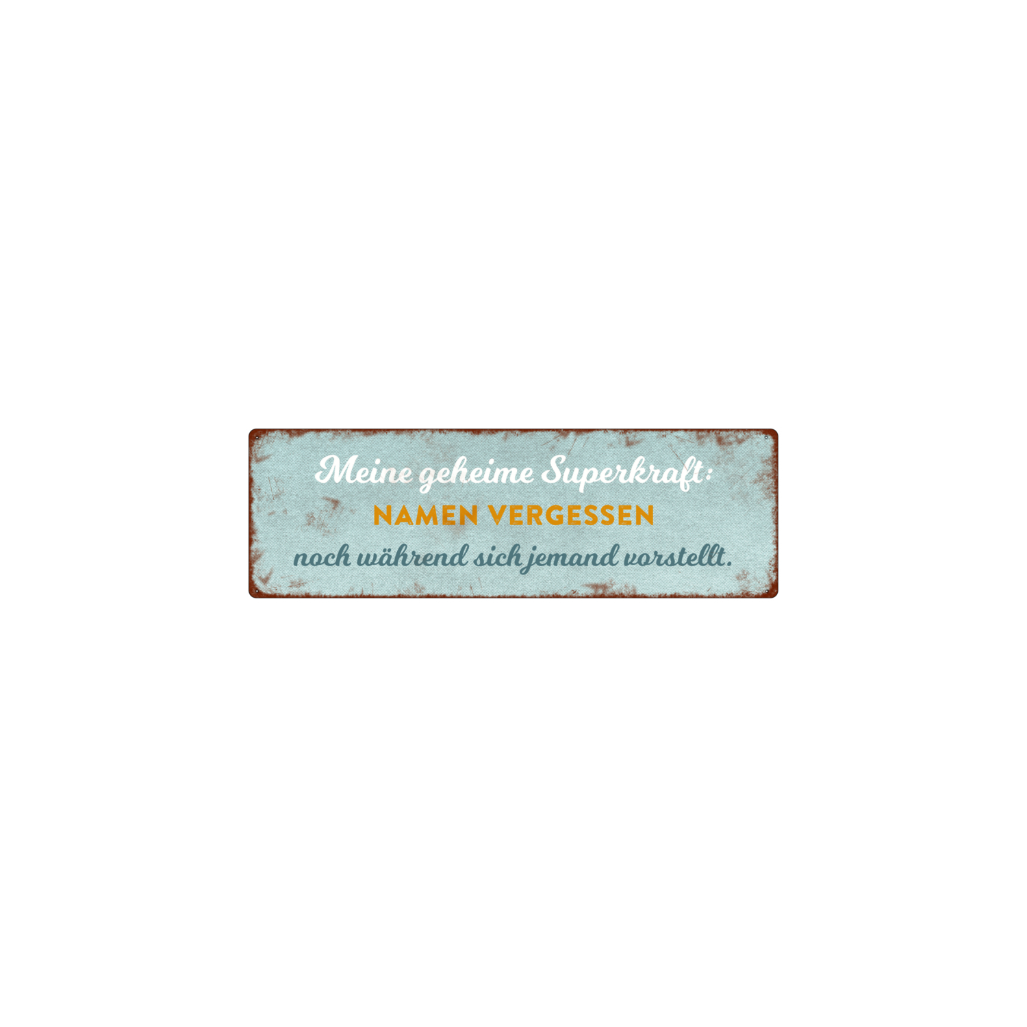 METALLSCHILD Blechschild GEHEIME SUPERKRAFT [ NAMEN VERGESSEN ] Lustig Spruch
