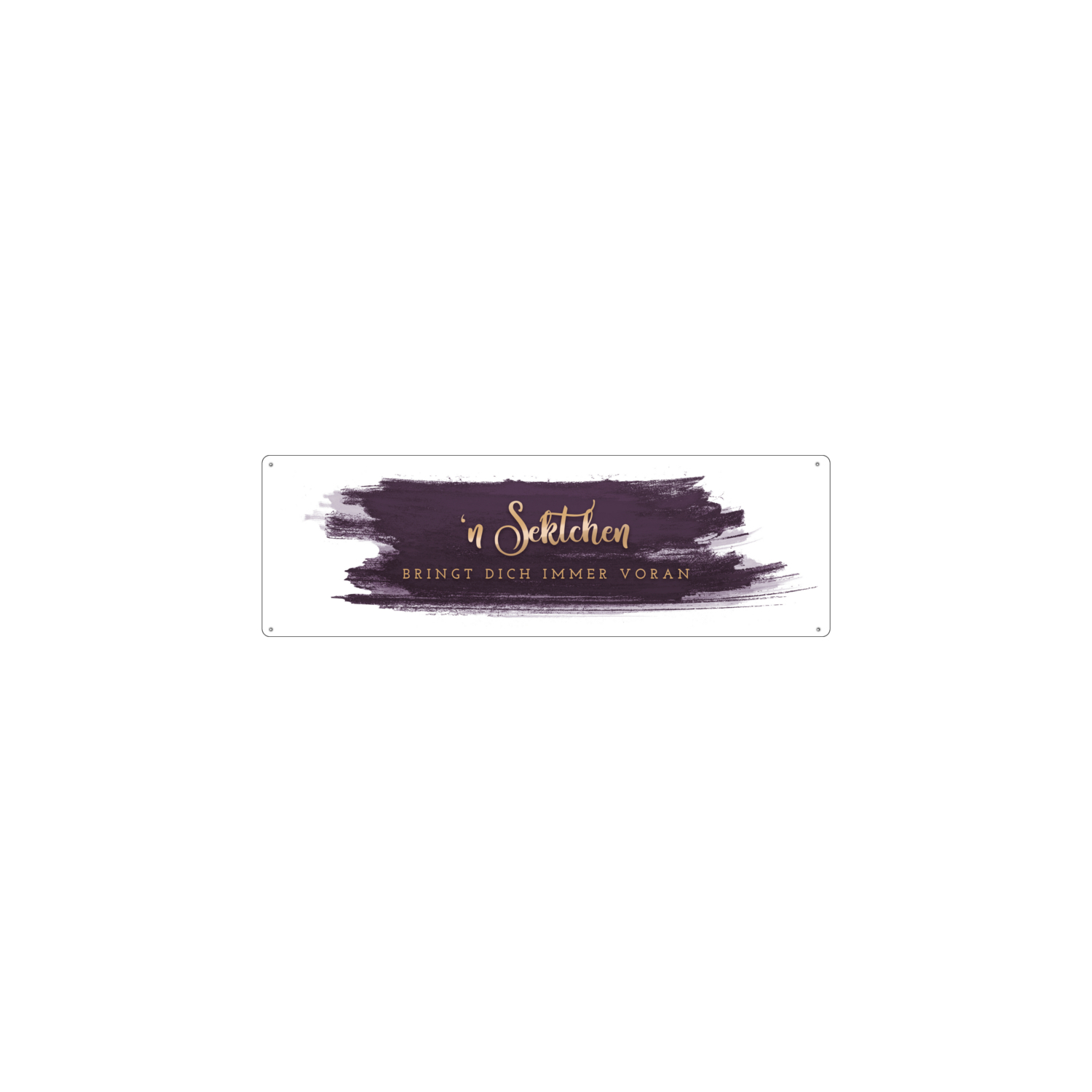 METALLSCHILD Blechschild EIN SEKTCHEN BRINGT DICH IMMER VORAN Abstrakt Lila Gold