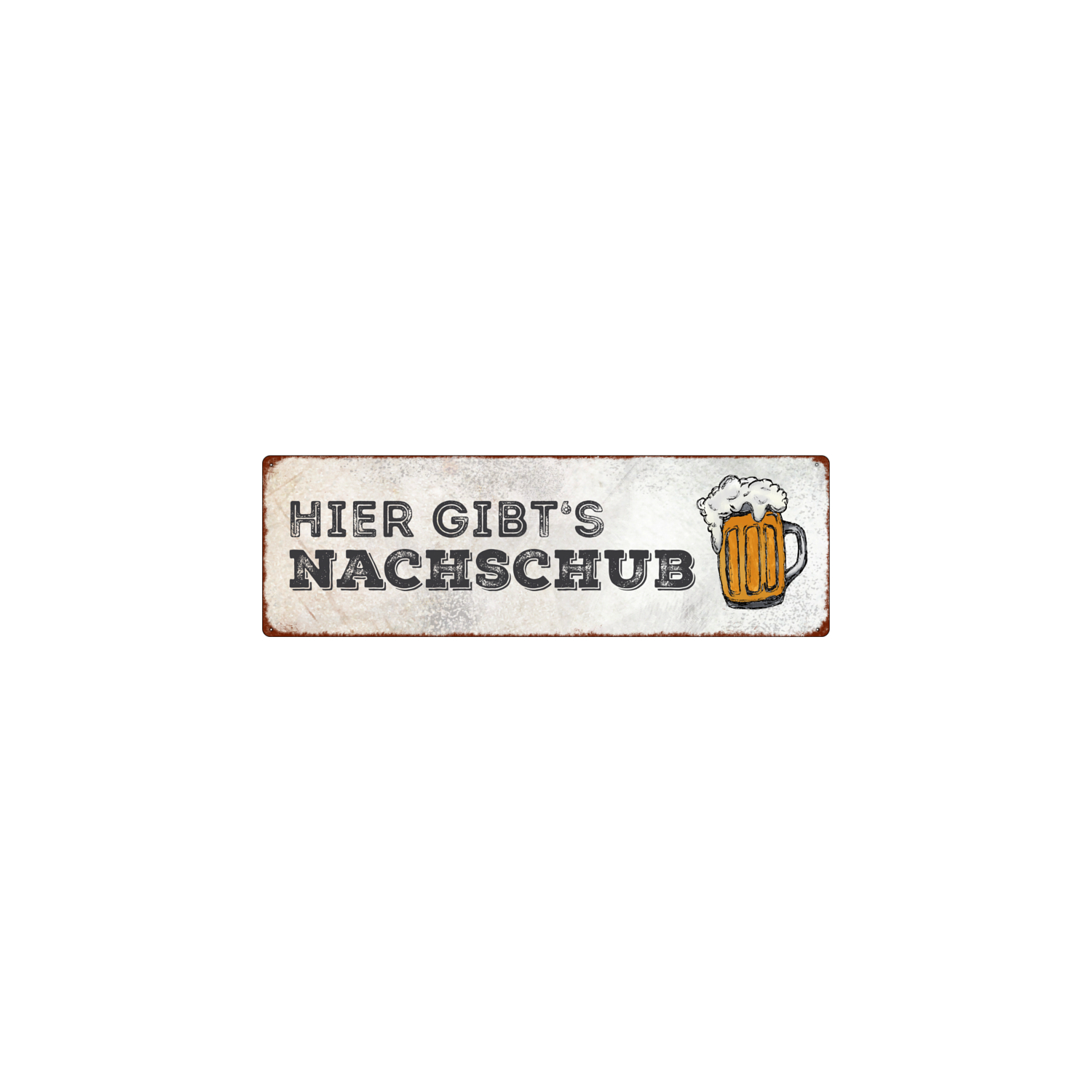 METALLSCHILD Blechschild HIER GIBT'S NACHSCHUB Bier WM Theke Bar Kneipe Hinweis