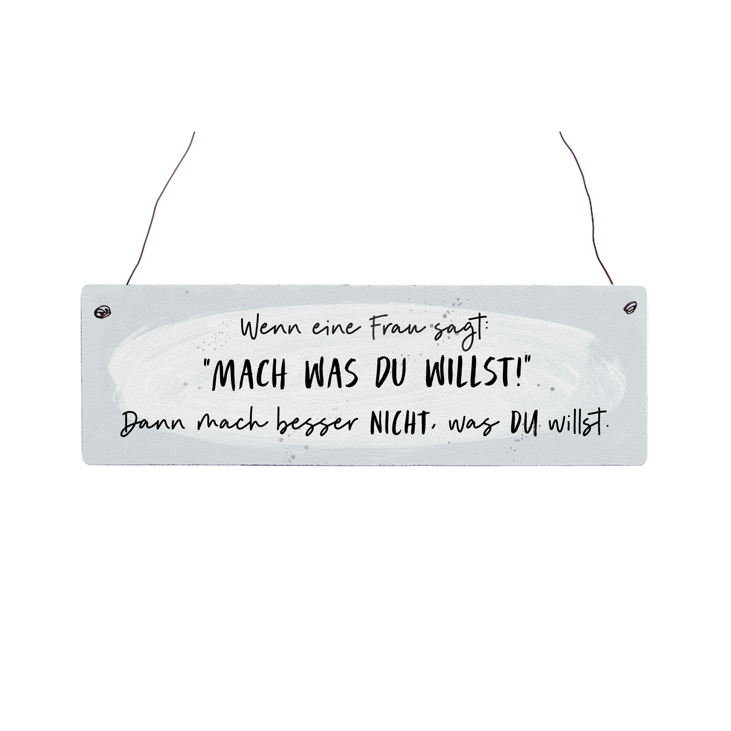 Holzschild Shabby WENN EINE FRAU SAGT Hochzeitsgeschenk Freundin Streit Lustig