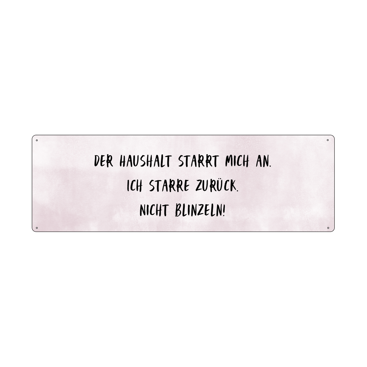 METALLSCHILD Blechschild DER HAUSHALT STARRT MICH AN Putzen Ordnung Spruchschild