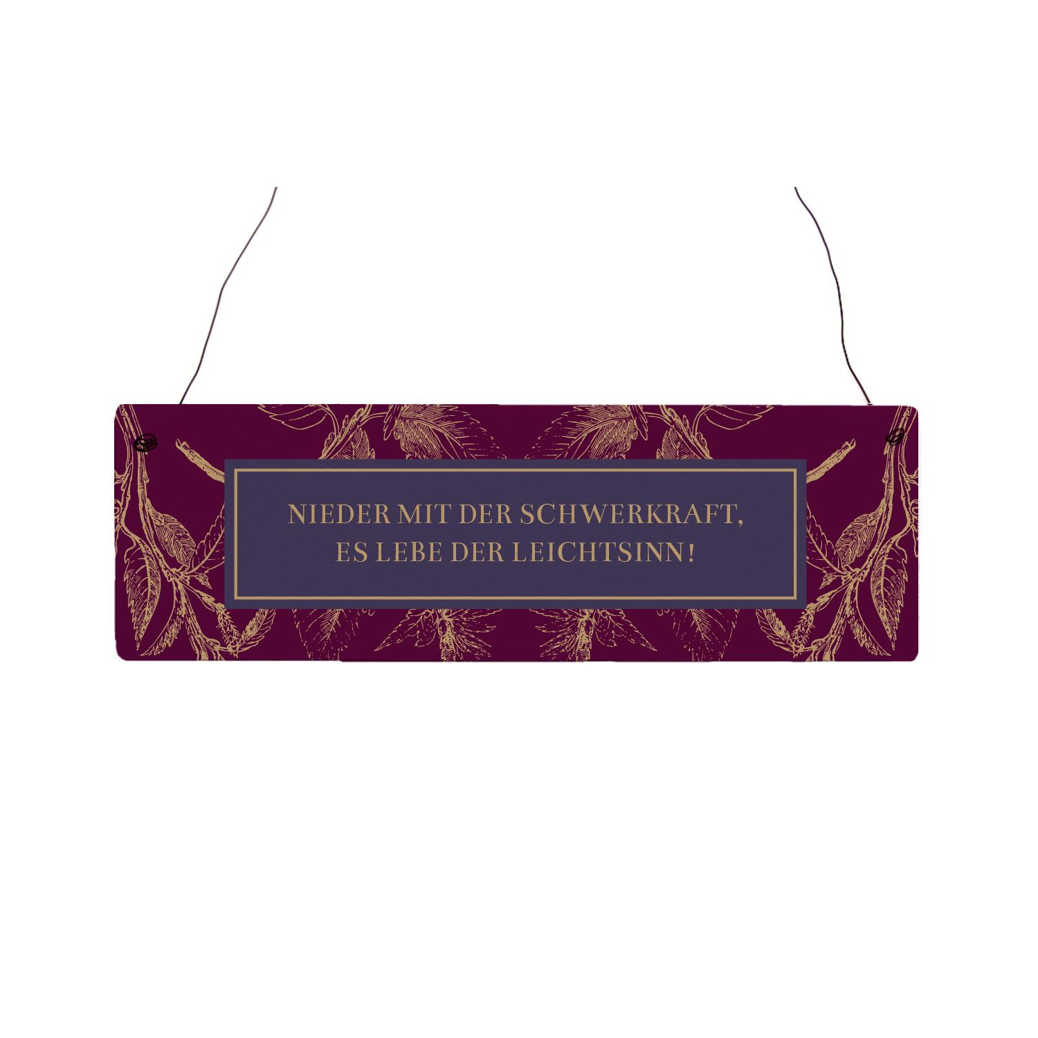 Holzschild Türschild NIEDER MIT DER SCHWERKRAFT ES LEBE DER LEICHTSINN Leben GOLDEN BERRY