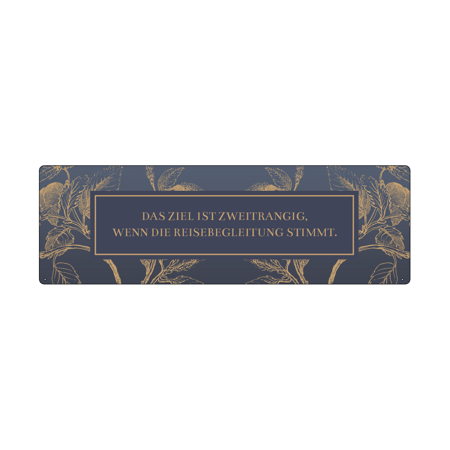 METALLSCHILD Blechschild DAS ZIEL IST ZWEITRANGIG Reisebegleitung Urlaub GOLDEN BERRY