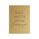 30x22cm GOLD Wandschild SAVE WATER DRINK CHAMPAGNE goldoptik Goldtrend Sekt GOLDEN BERRY