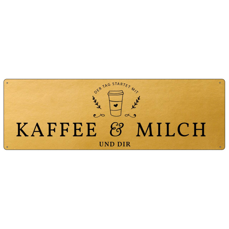 GOLD Metallschild DER TAG STARTET MIT KAFFEE & MILCH Frühstück Küche Dekoration