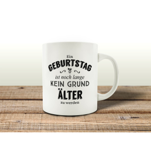 TASSE Kaffeebecher EIN GEBURTSTAG IST NOCH LANGE KEIN...